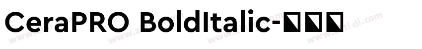 CeraPRO BoldItalic字体转换 CeraPRO BoldItalic字体转换